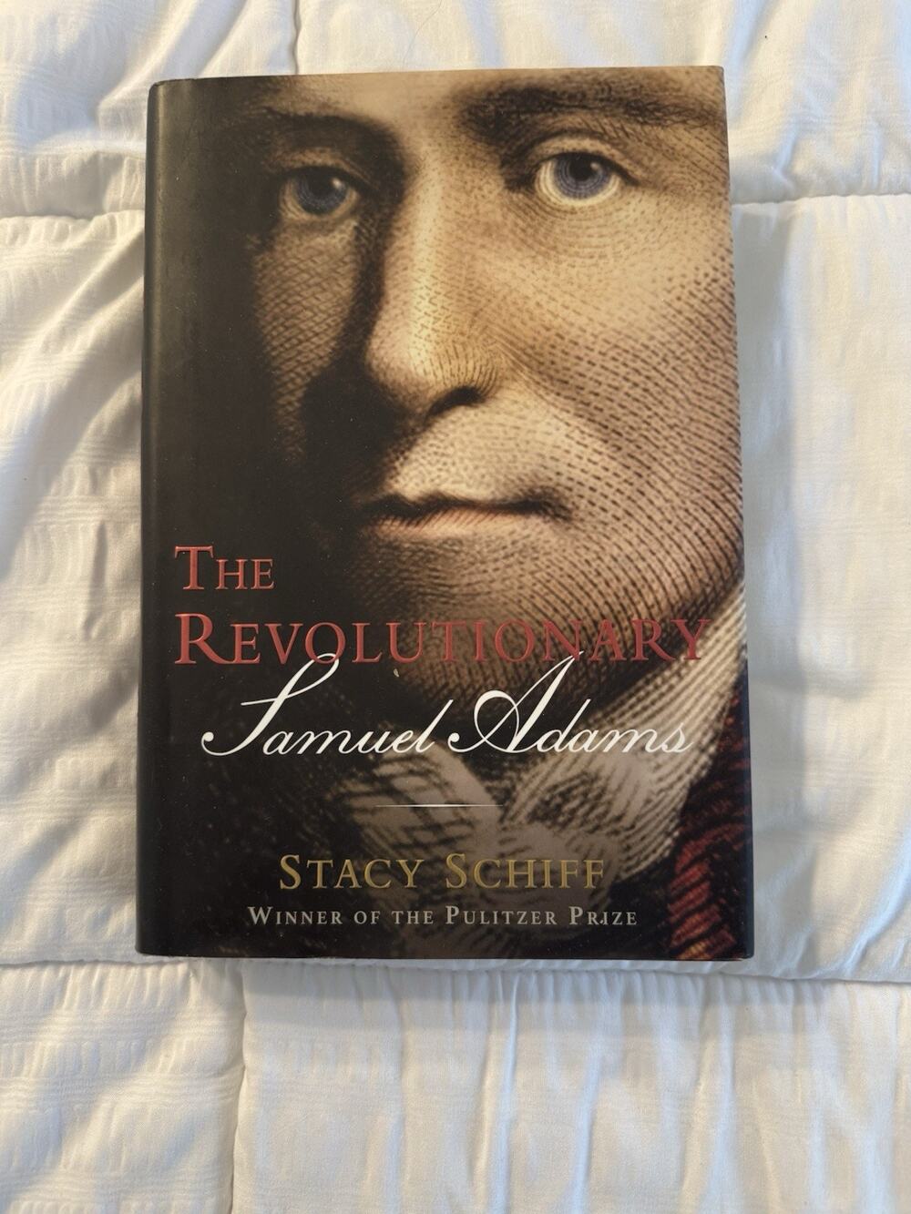 The Revolutionary Samuel Adams - Hardcover By Schiff, Stacy - VERY GOOD